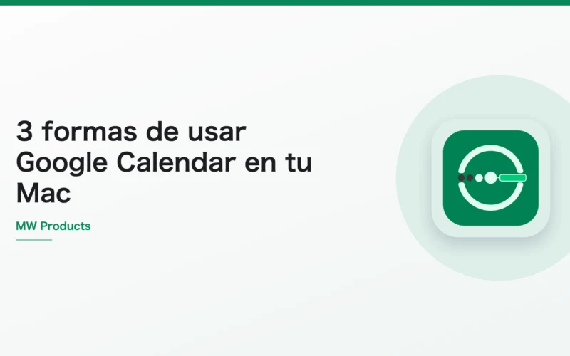 3 formas de usar Google Calendar en tu Mac