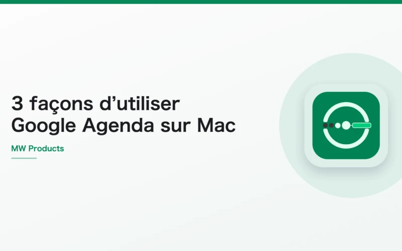 3 façons d’utiliser Google Agenda sur Mac