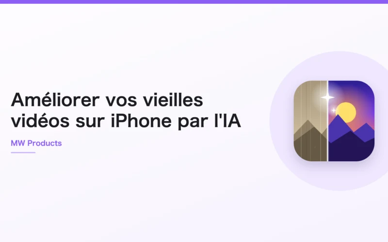 Améliorer vos vieilles vidéos sur iPhone par l'IA