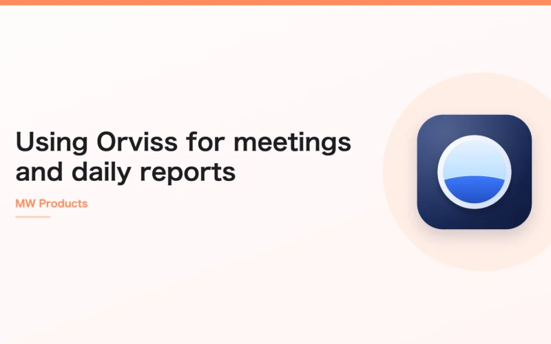 Using Orviss for meetings and daily reports